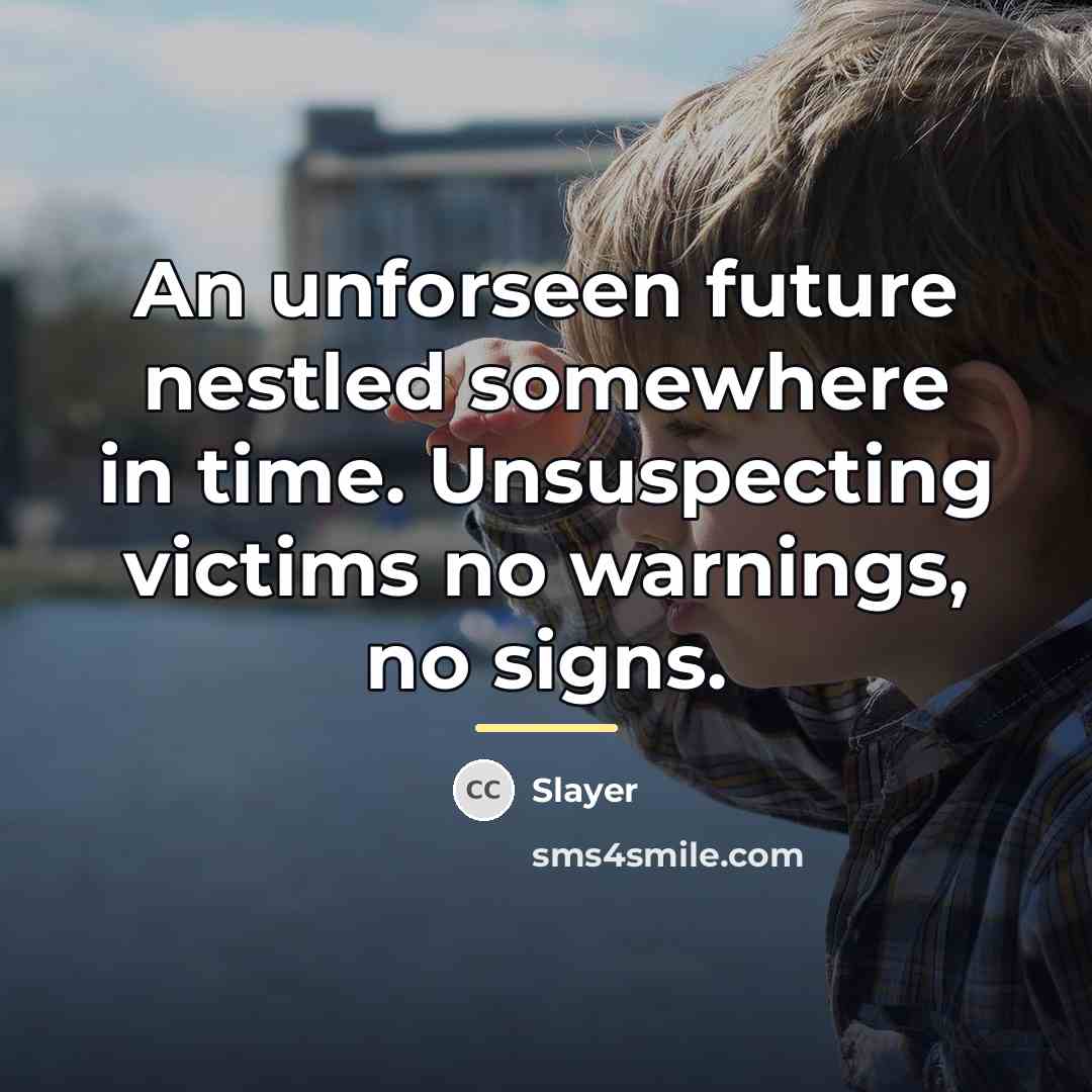 “An unforseen future nestled somewhere in time. Unsuspecting victims no…” quote by Slayer