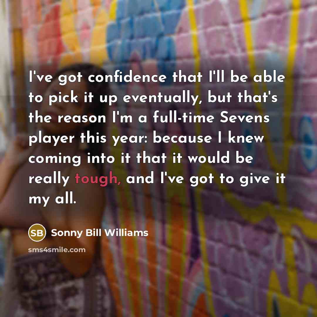 “I've got confidence that I'll be able to pick it…” quote by Sonny Bill Williams