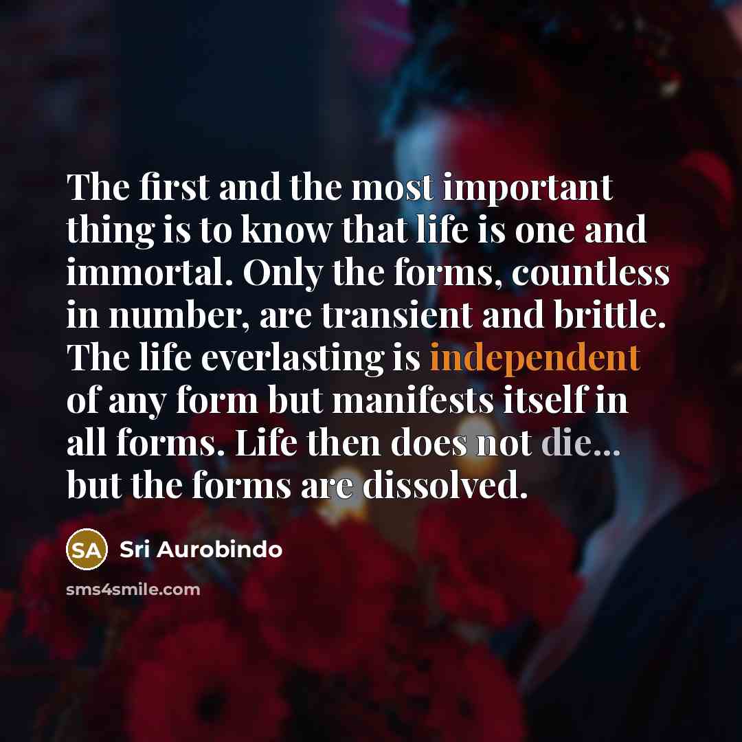 “The first and the most important thing is to know…” quote by Sri Aurobindo