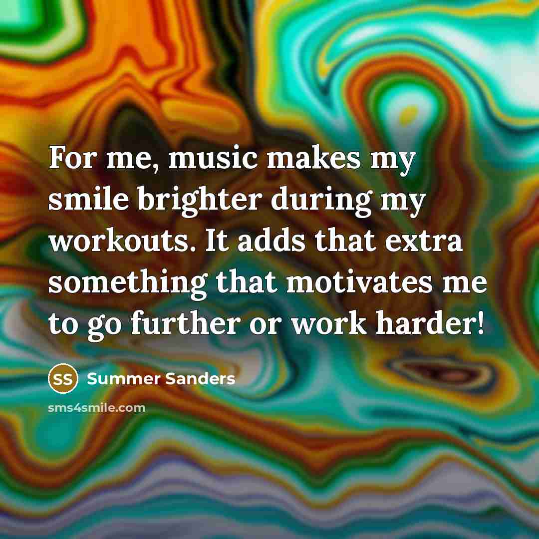 “For me, music makes my smile brighter during my workouts.…” quote by Summer Sanders