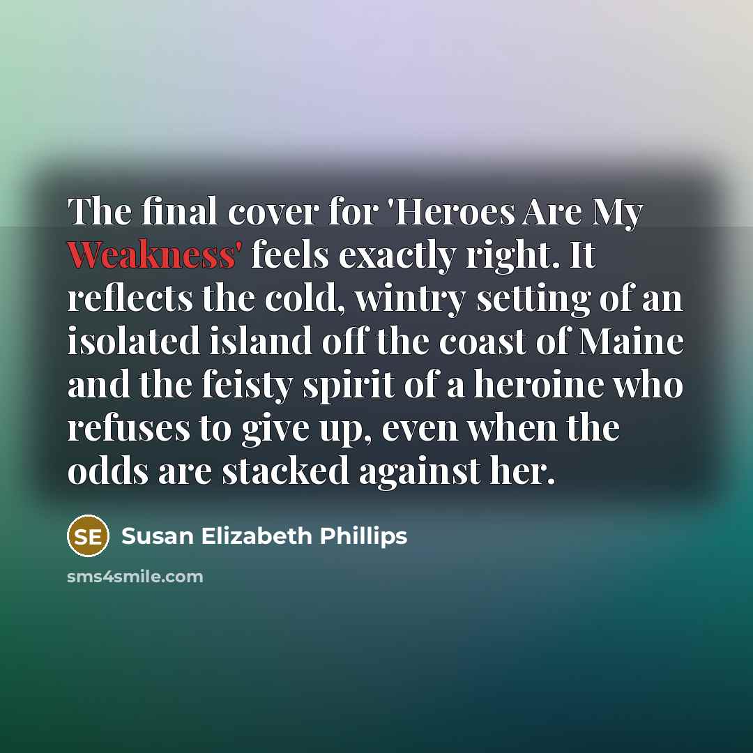 “The final cover for 'Heroes Are My Weakness' feels exactly…” quote by Susan Elizabeth Phillips
