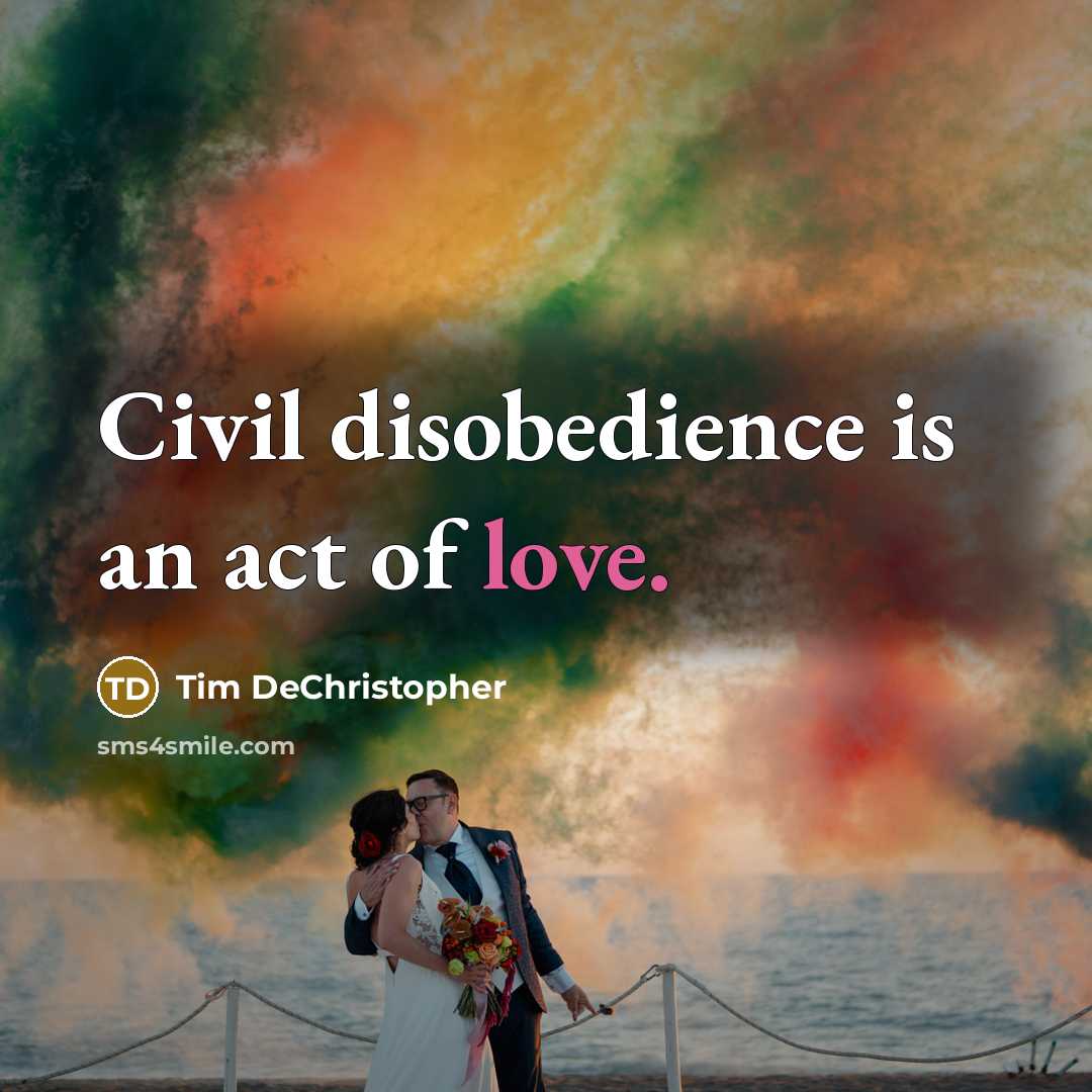 “Civil disobedience is an act of love.…” quote by Tim DeChristopher