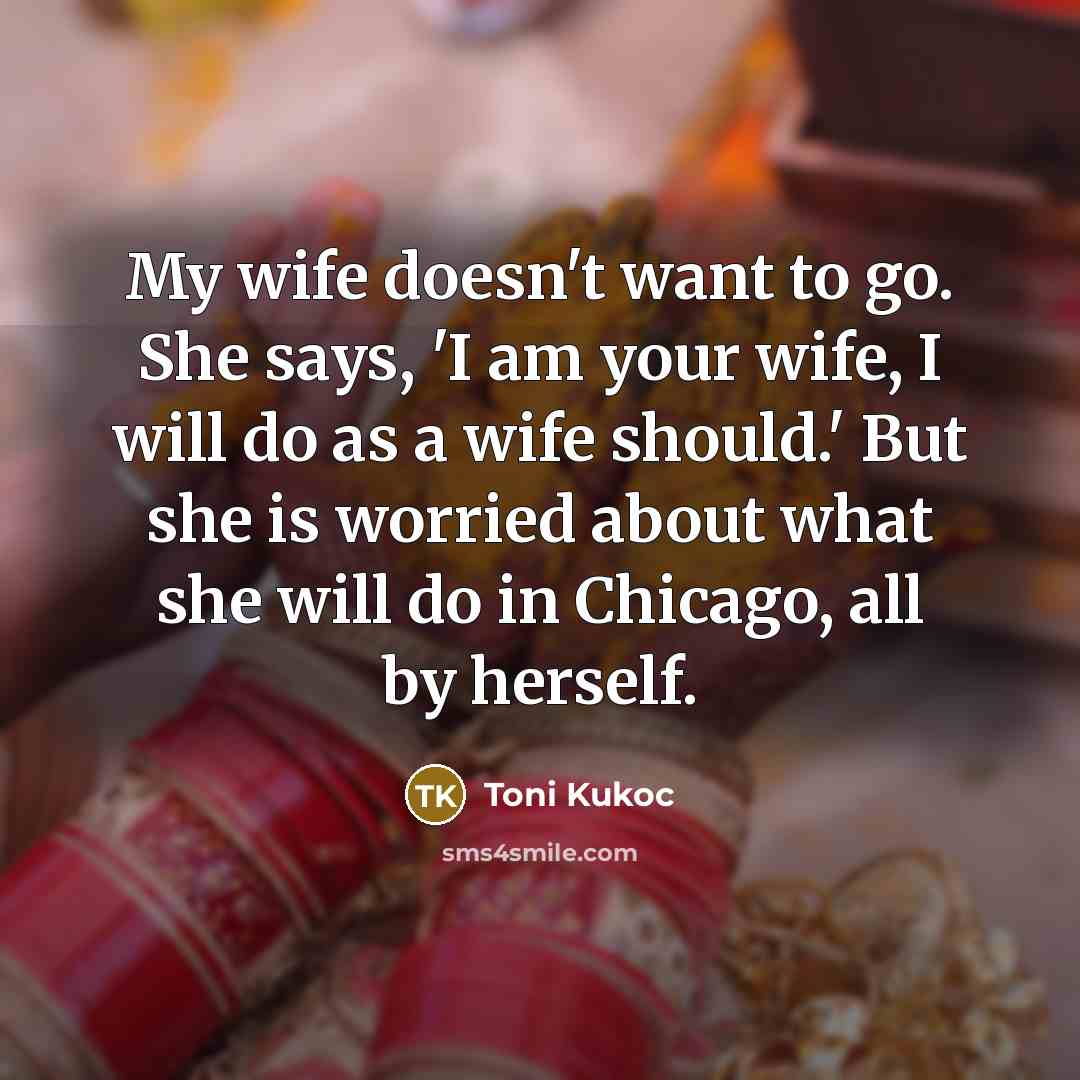 “My wife doesn't want to go. She says, 'I am…” quote by Toni Kukoc