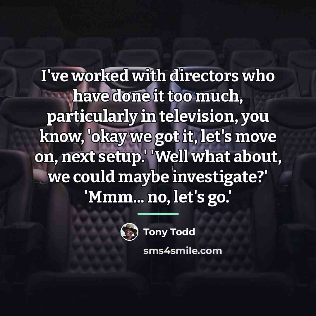 “I've worked with directors who have done it too much,…” quote by Tony Todd