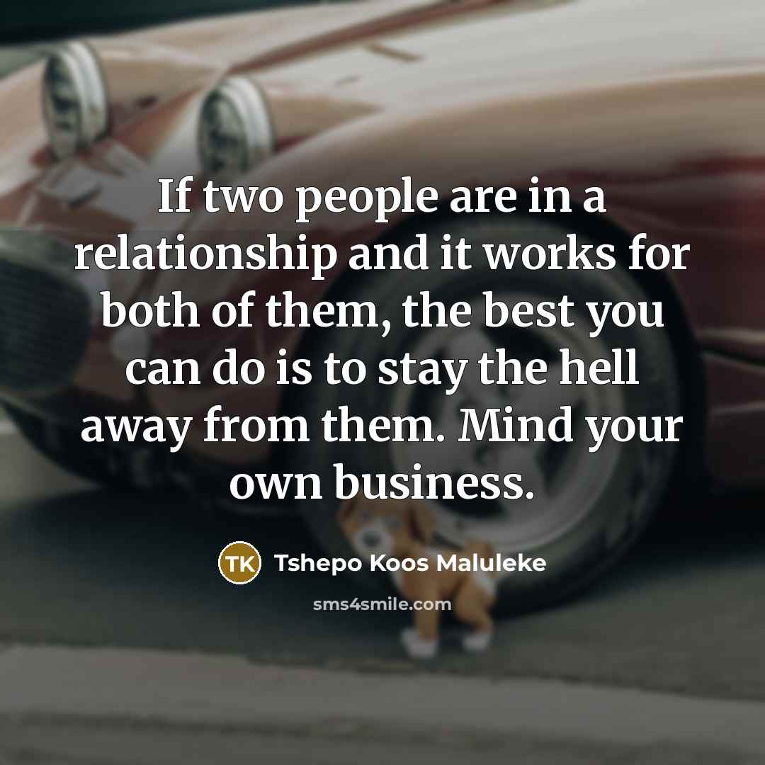 “If two people are in a relationship and it works…” quote by Tshepo Koos Maluleke