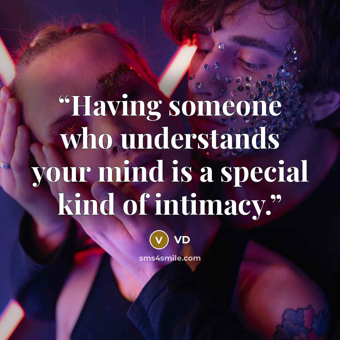“Having someone who understands your mind is a special kind of intimacy.” quote by VD