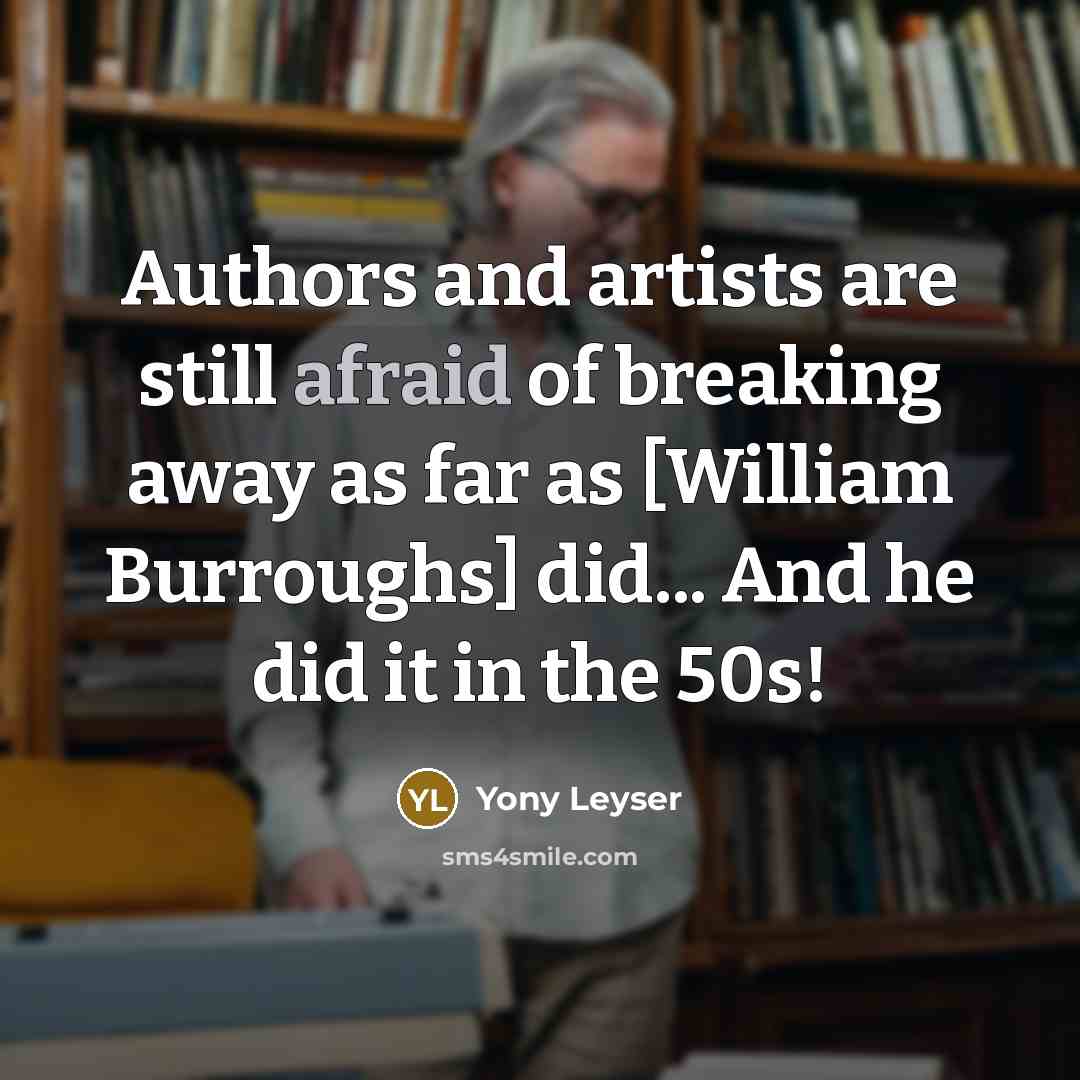 “Authors and artists are still afraid of breaking away as…” quote by Yony Leyser