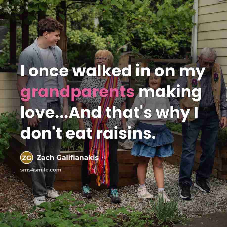 “I once walked in on my grandparents making love...And that's…” quote by Zach Galifianakis