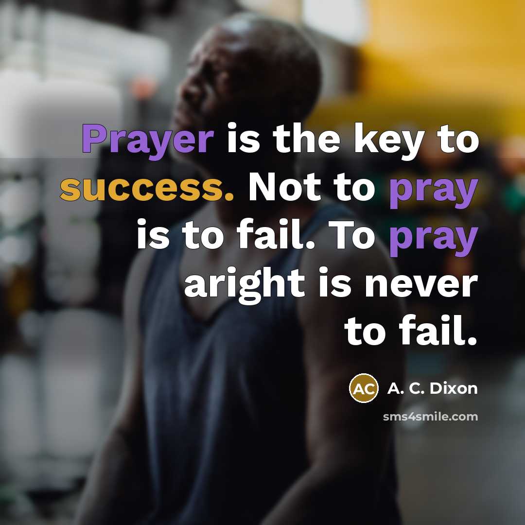 “Prayer is the key to success. Not to pray is…” quote by A. C. Dixon