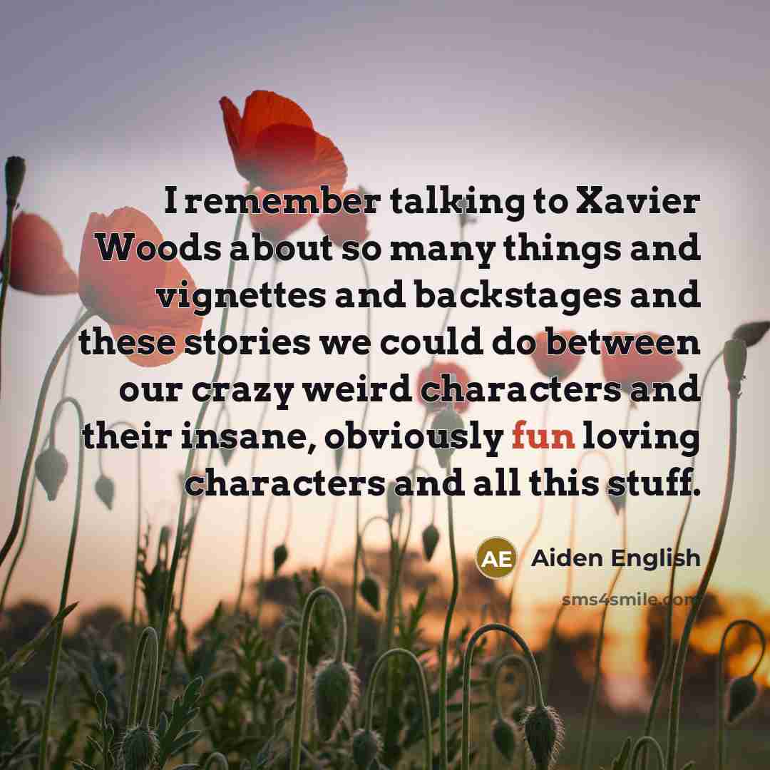 “I remember talking to Xavier Woods about so many things…” quote by Aiden English