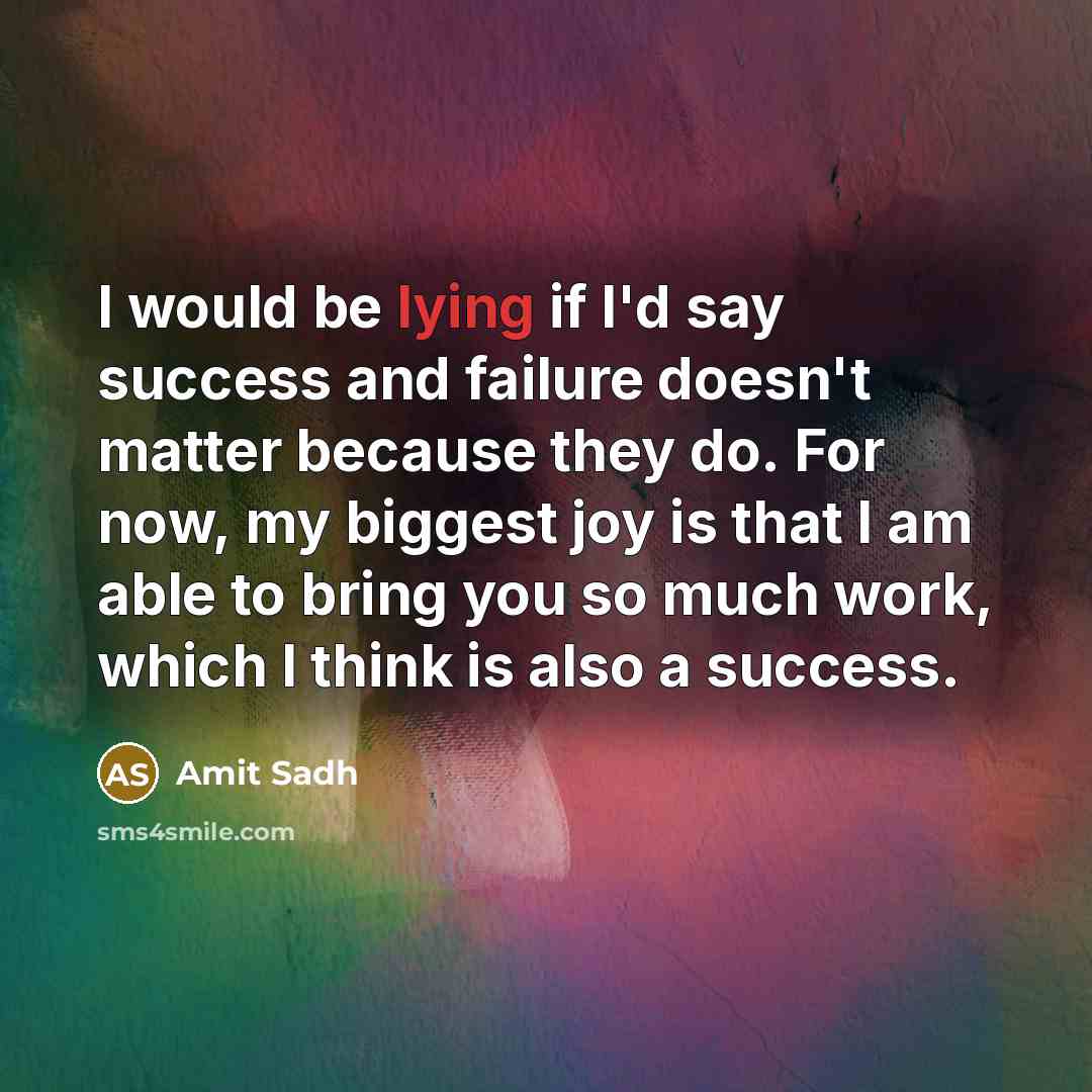 “I would be lying if I'd say success and failure…” quote by Amit Sadh