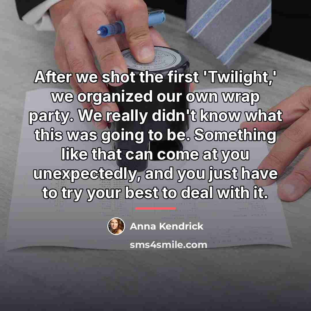 “After we shot the first 'Twilight,' we organized our own…” quote by Anna Kendrick