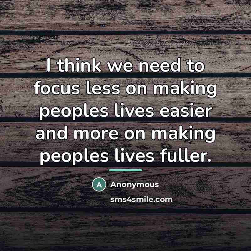“I think we need to focus less on making peoples…” quote by Anonymous
