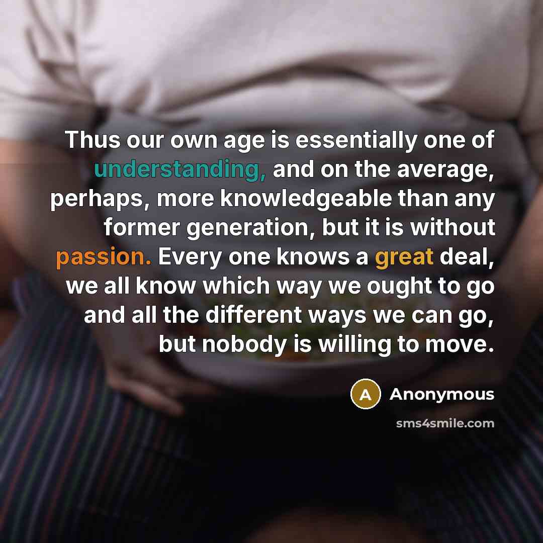 “Thus our own age is essentially one of understanding, and…” quote by Anonymous