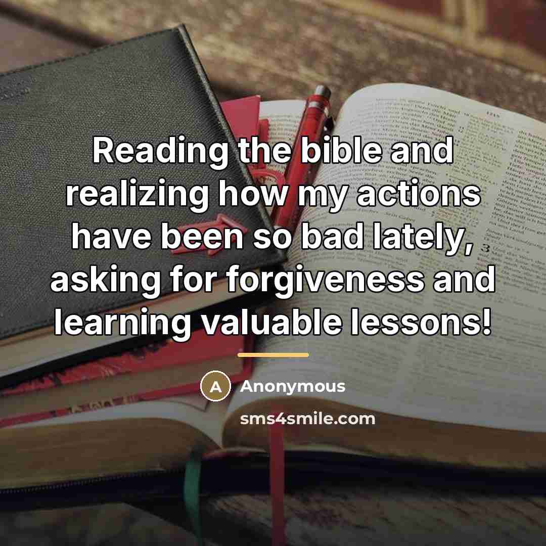 “Reading the bible and realizing how my actions have been…” quote by Anonymous