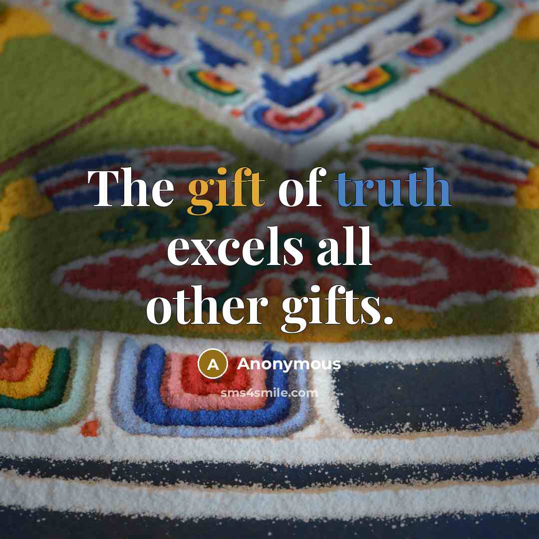 “The gift of truth excels all other gifts.…” quote by Anonymous