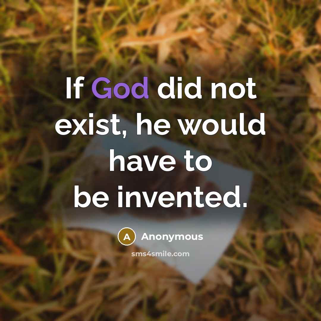 “If God did not exist, he would have to be…” quote by Anonymous