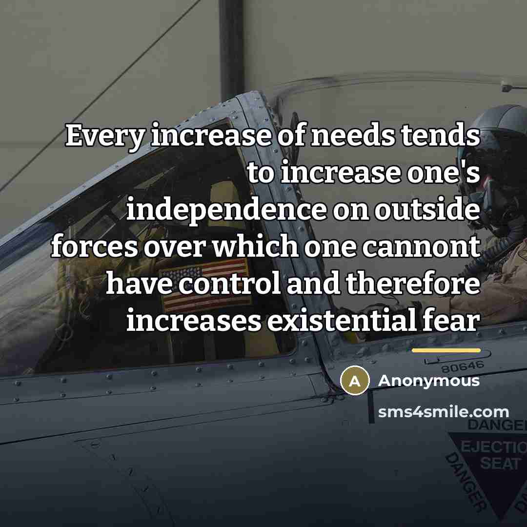 “Every increase of needs tends to increase one's independence on…” quote by Anonymous