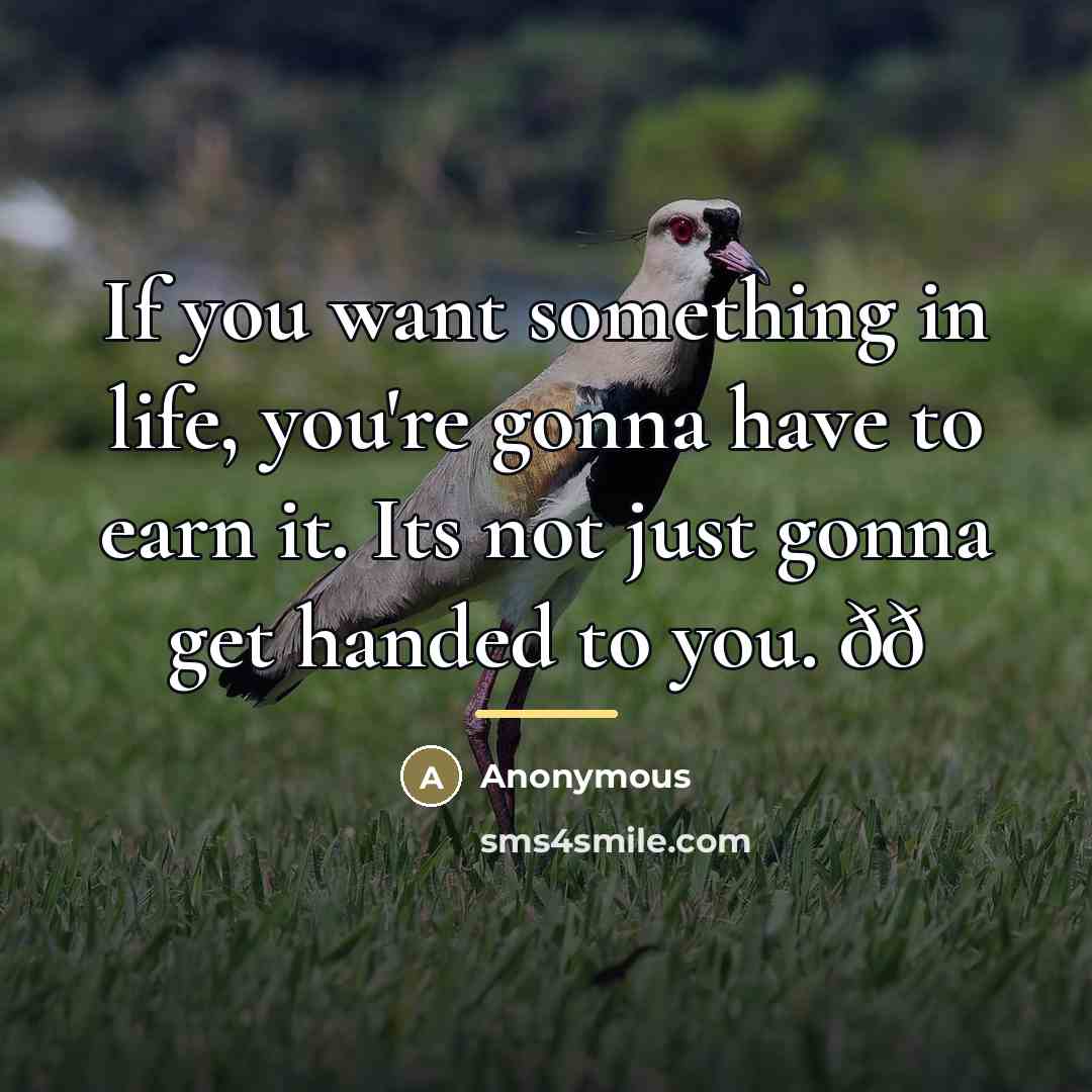“If you want something in life, you're gonna have to…” quote by Anonymous