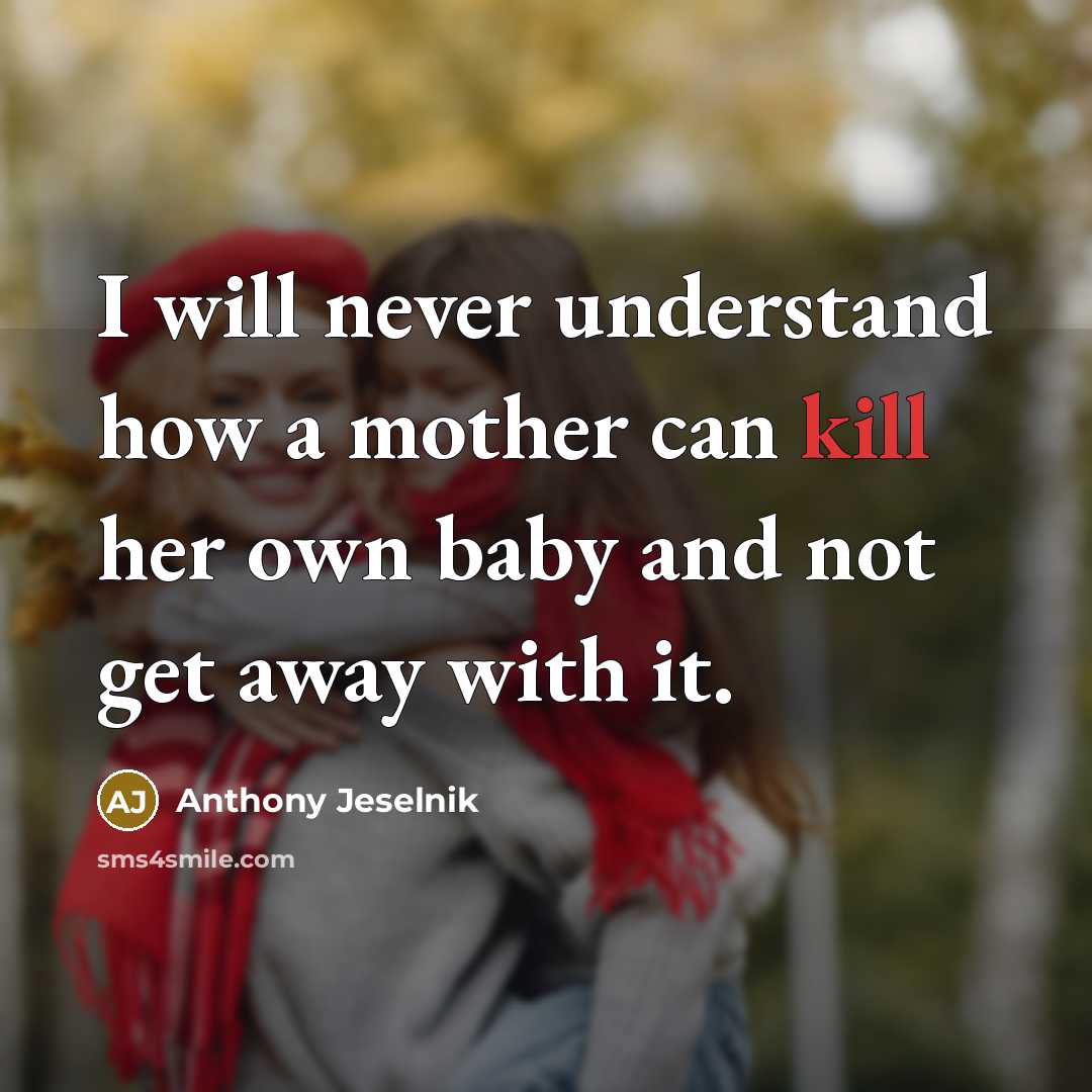 “I will never understand how a mother can kill her…” quote by Anthony Jeselnik