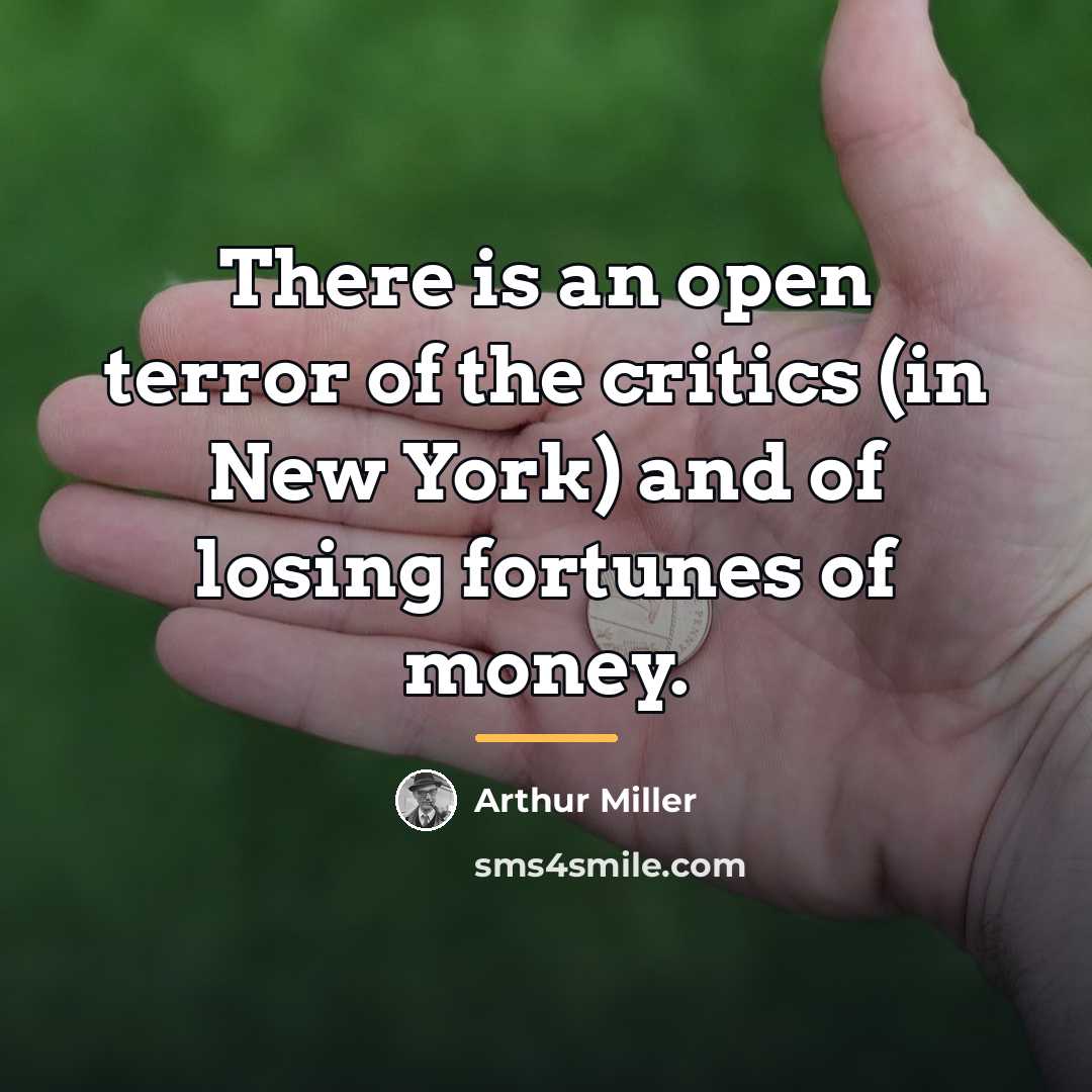 “There is an open terror of the critics (in New…” quote by Arthur Miller