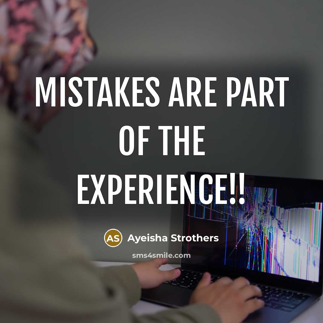 “Mistakes are part of the experience!!…” quote by Ayeisha Strothers