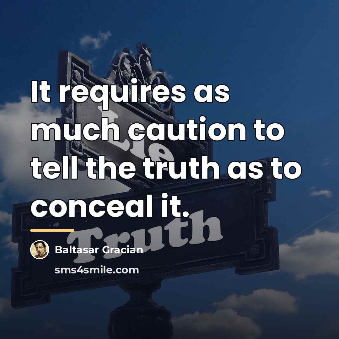 “It requires as much caution to tell the truth as…” quote by Baltasar Gracian