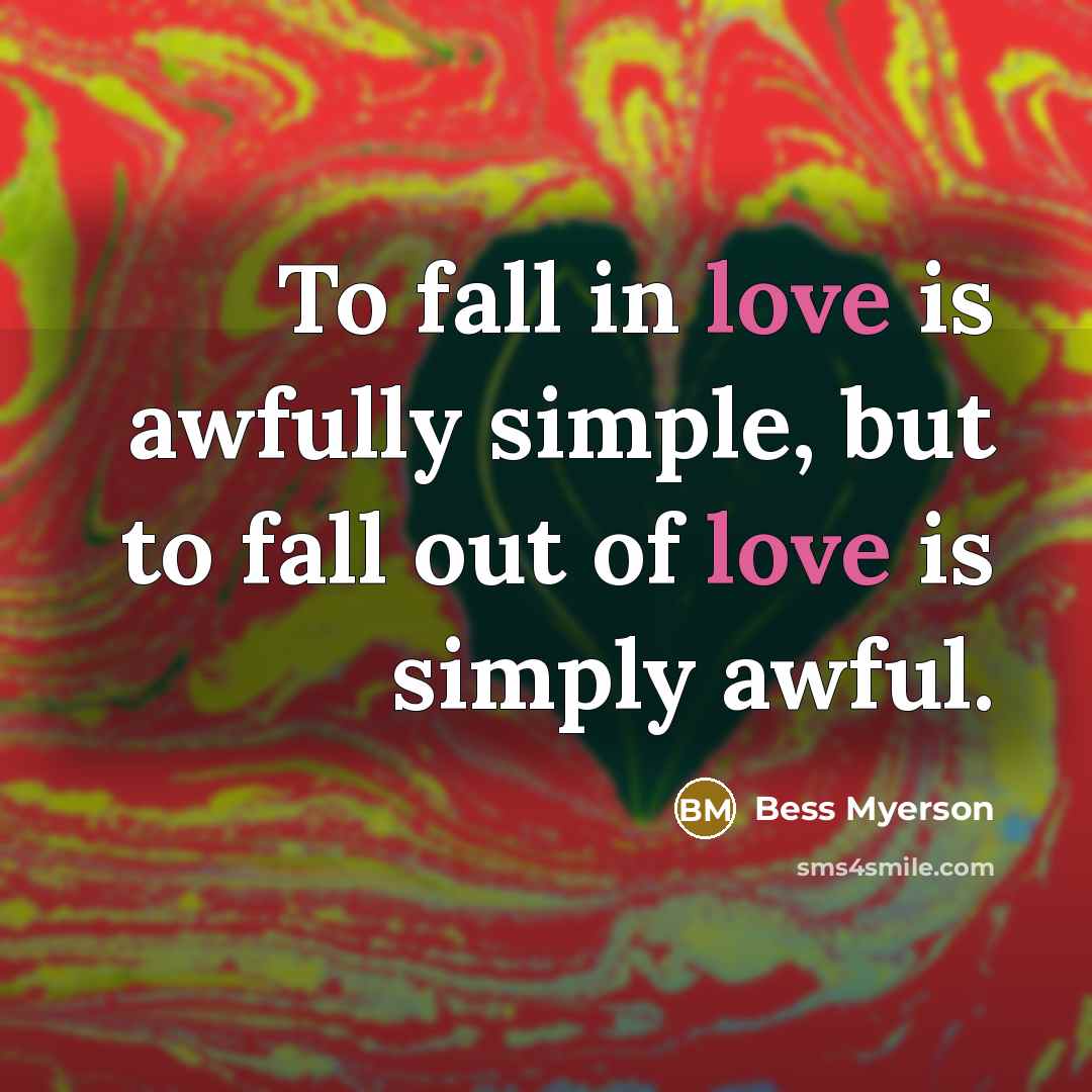 “To fall in love is awfully simple, but to fall…” quote by Bess Myerson