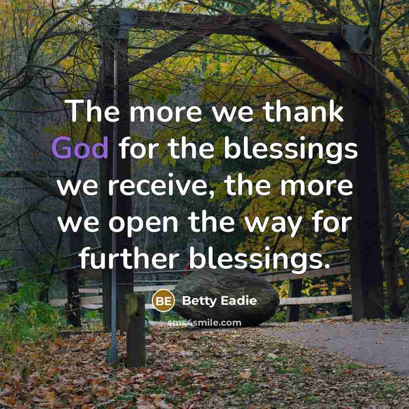 “The more we thank God for the blessings we receive,…” quote by Betty Eadie