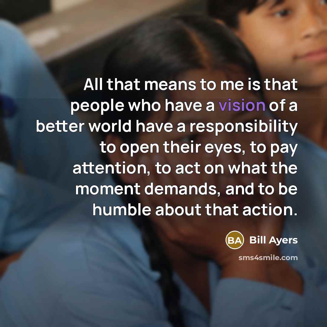 “All that means to me is that people who have…” quote by Bill Ayers