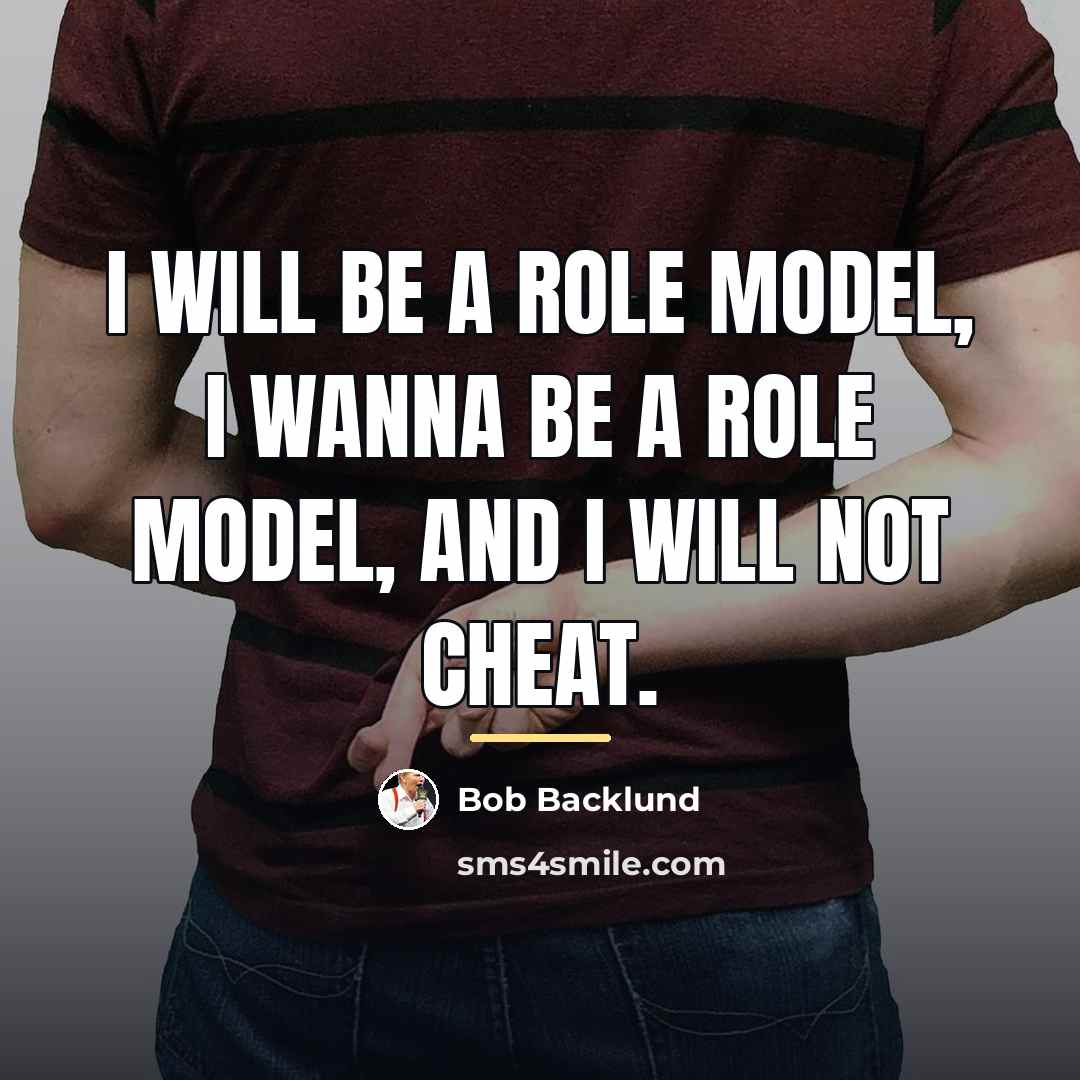 “I will be a role model, I wanna be a…” quote by Bob Backlund