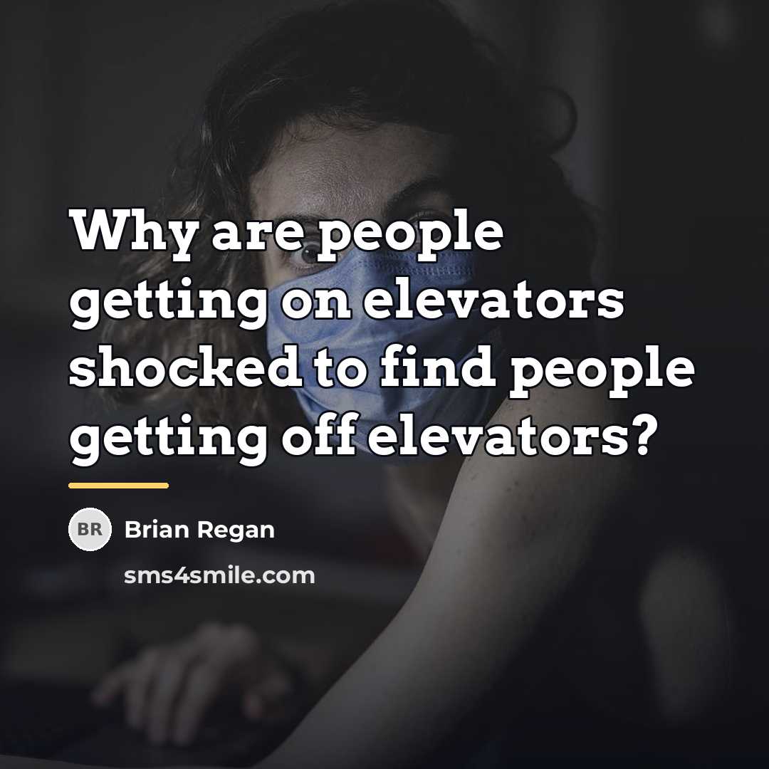 “Why are people getting on elevators shocked to find people…” quote by Brian Regan