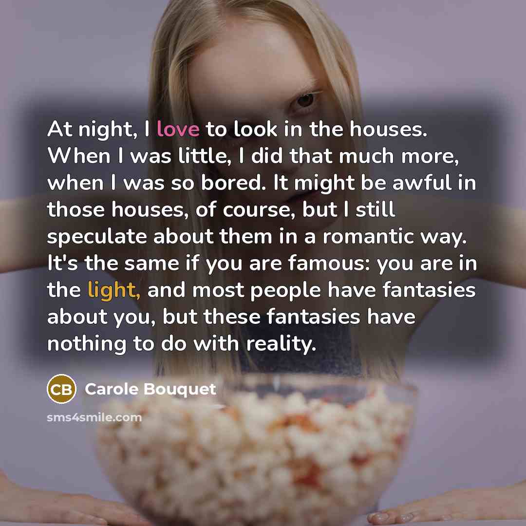 “At night, I love to look in the houses. When…” quote by Carole Bouquet