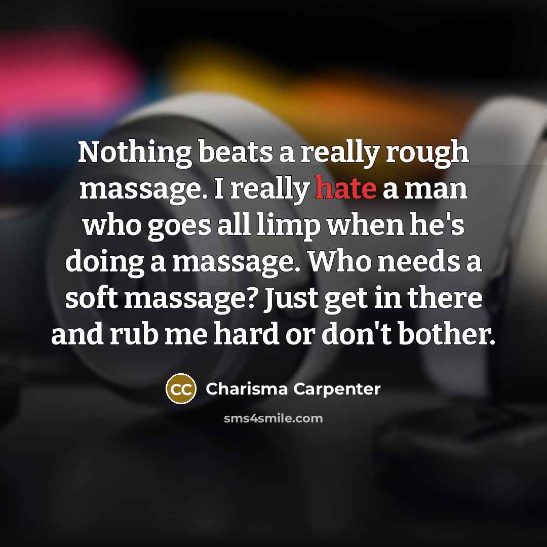 “Nothing beats a really rough massage. I really hate a…” quote by Charisma Carpenter