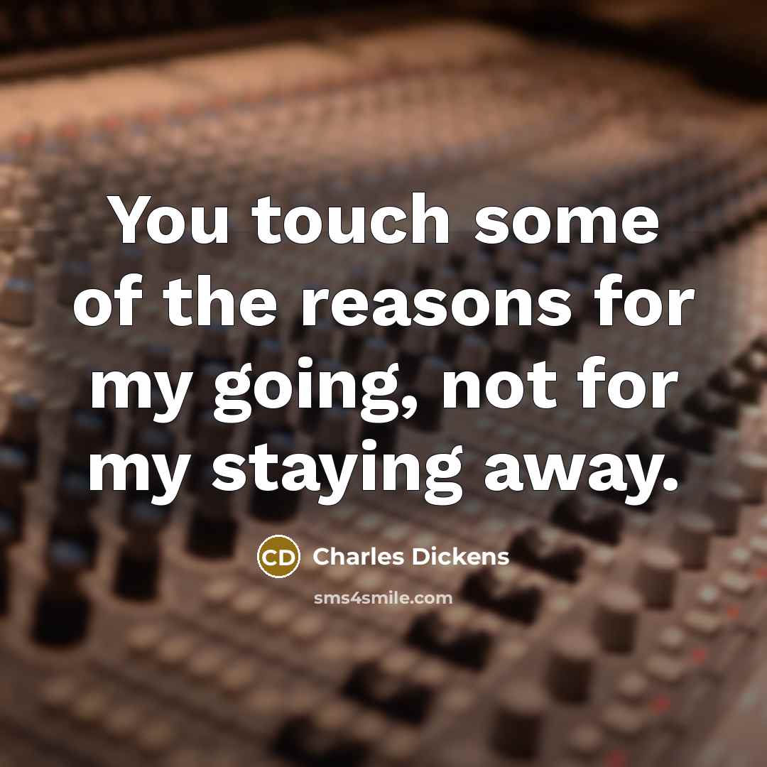 “You touch some of the reasons for my going, not…” quote by Charles Dickens