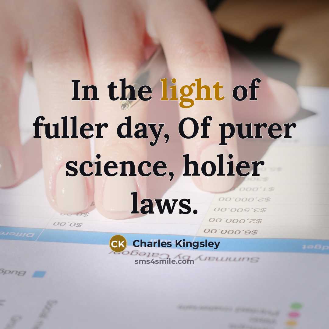 “In the light of fuller day, Of purer science, holier…” quote by Charles Kingsley