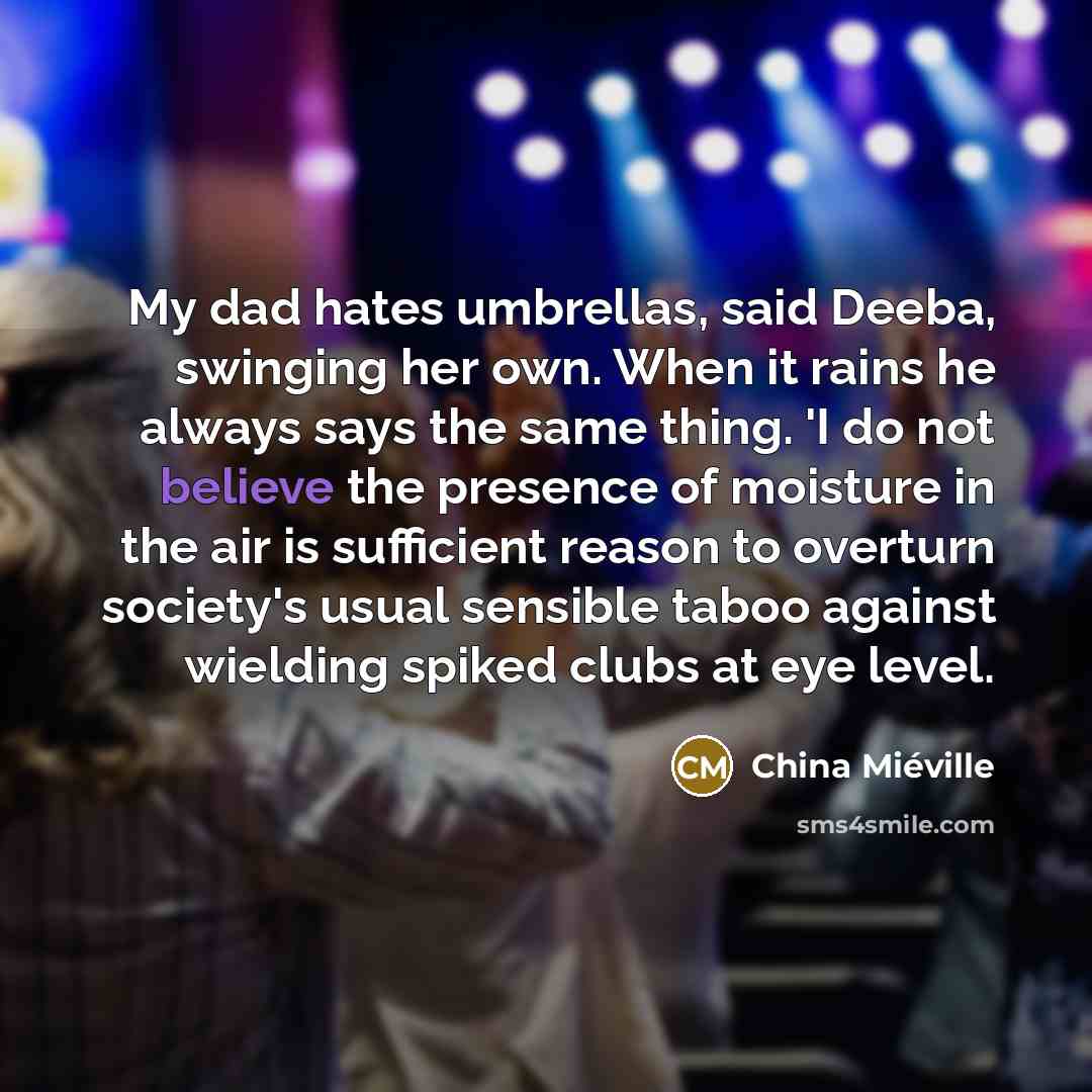 “My dad hates umbrellas, said Deeba, swinging her own. When…” quote by China Mieville