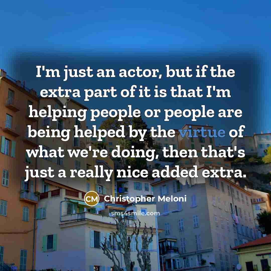 “I'm just an actor, but if the extra part of…” quote by Christopher Meloni