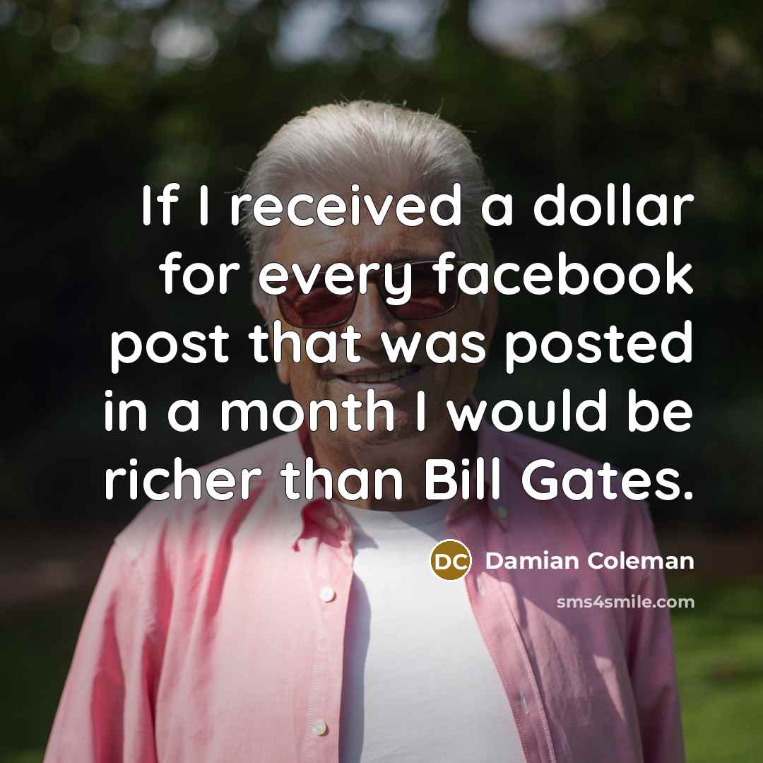 “If I received a dollar for every facebook post that…” quote by Damian Coleman