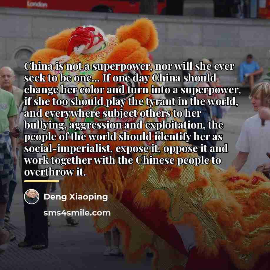 “China is not a superpower, nor will she ever seek…” quote by Deng Xiaoping