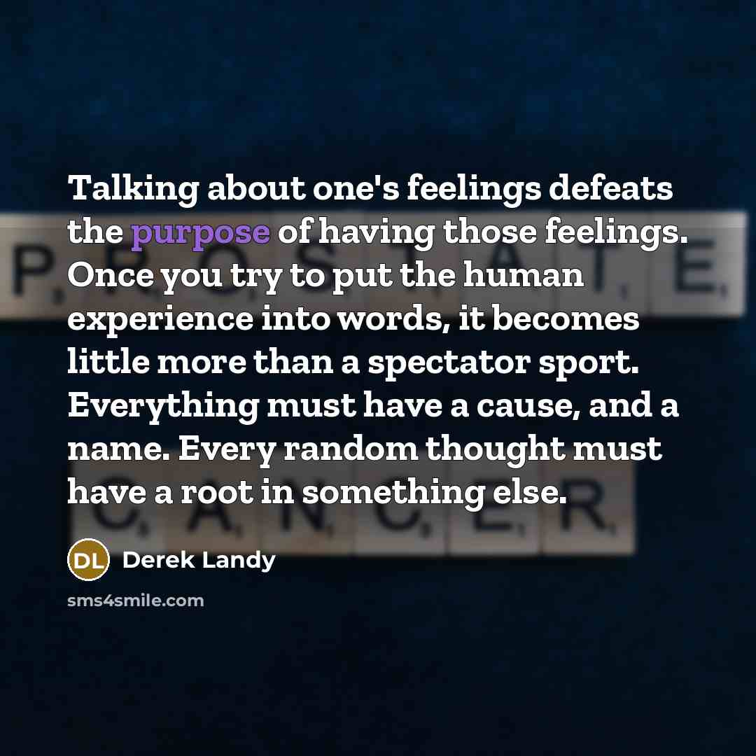 “Talking about one's feelings defeats the purpose of having those…” quote by Derek Landy