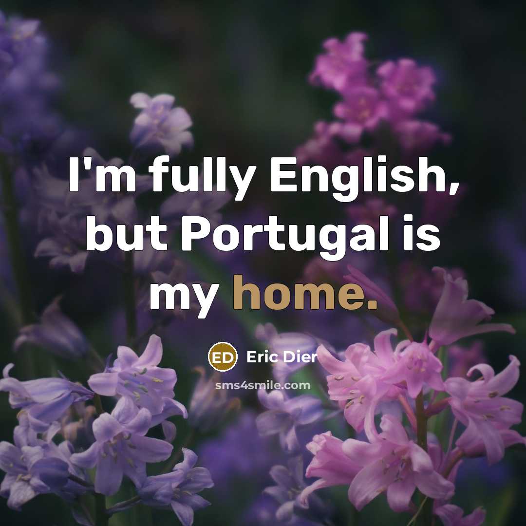 “I'm fully English, but Portugal is my home.…” quote by Eric Dier