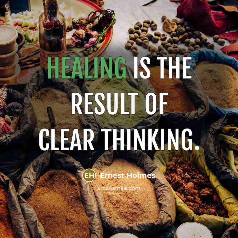 “Healing is the result of clear thinking.…” quote by Ernest Holmes