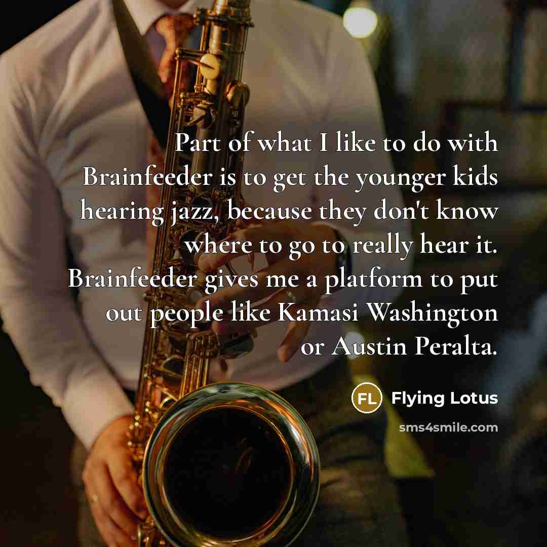 “Part of what I like to do with Brainfeeder is…” quote by Flying Lotus