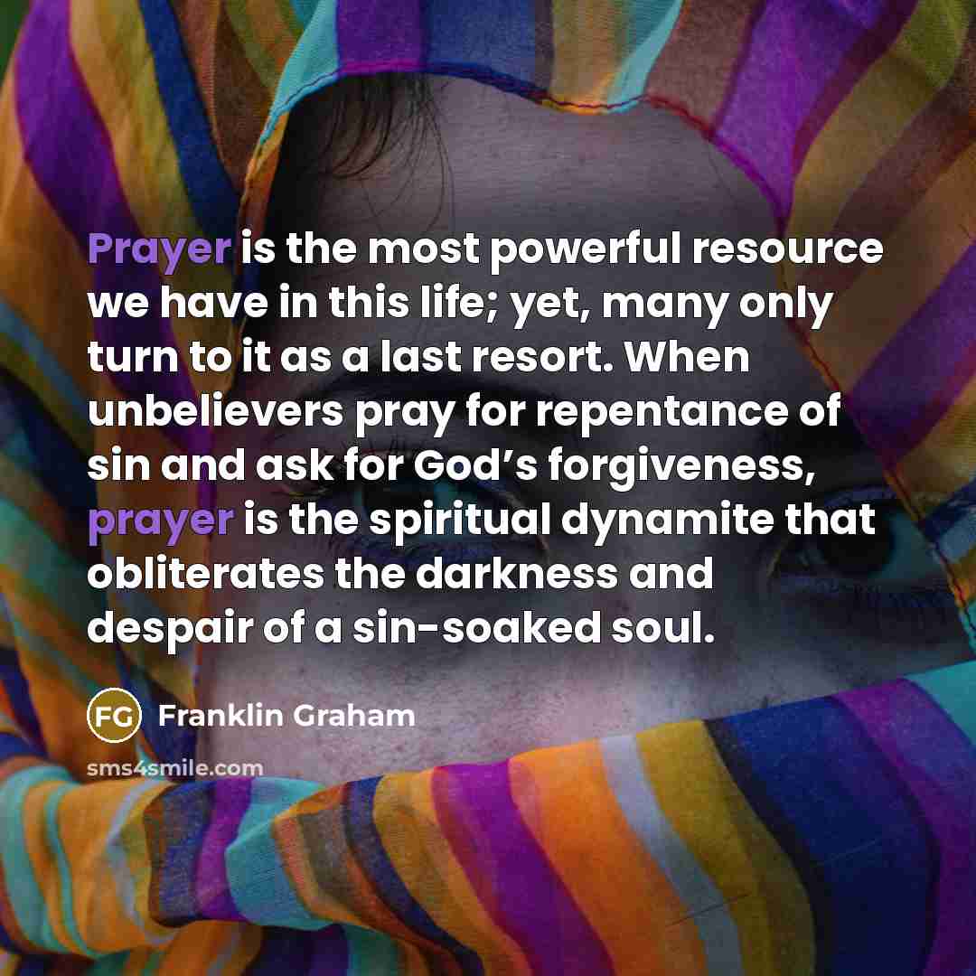“Prayer is the most powerful resource we have in this…” quote by Franklin Graham