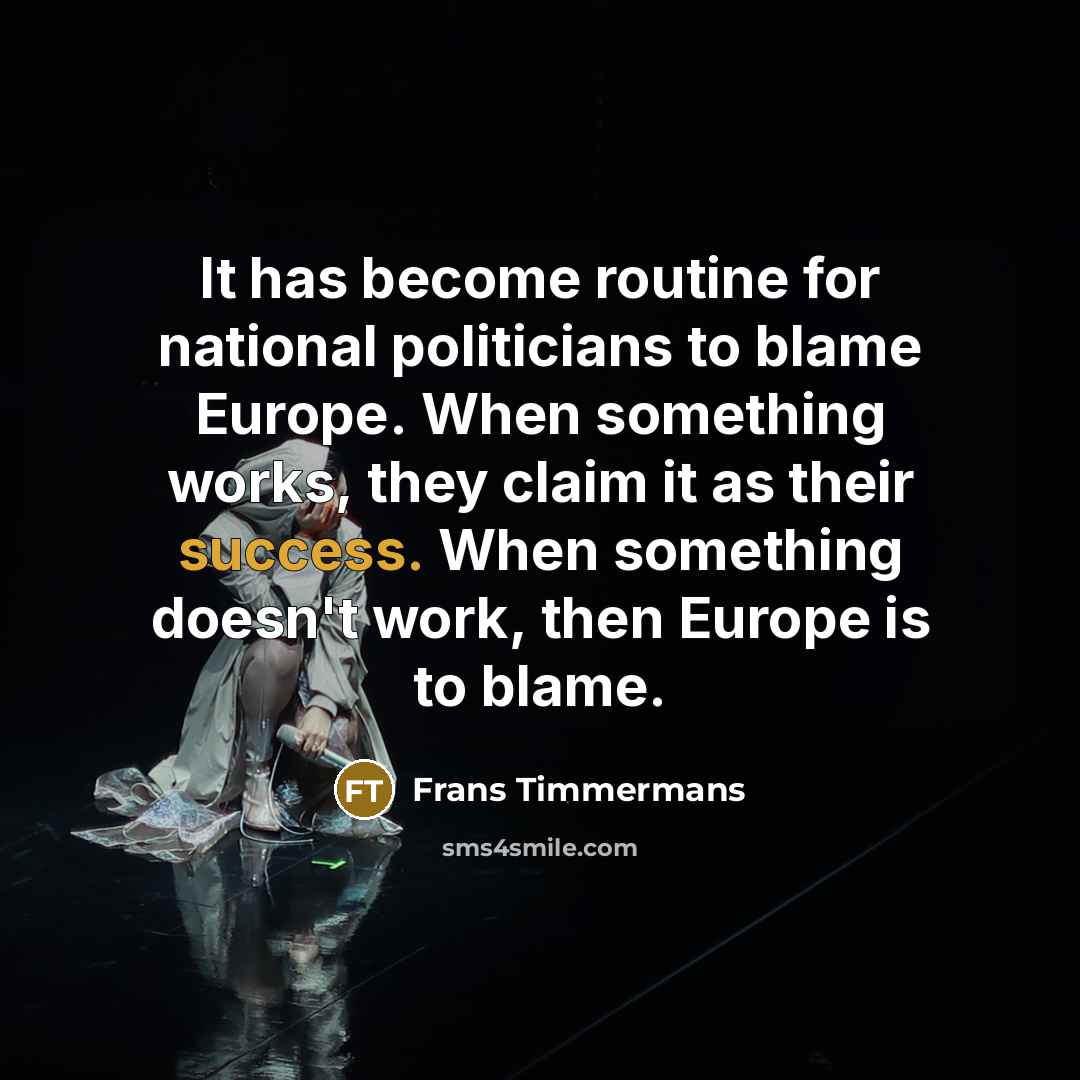 “It has become routine for national politicians to blame Europe.…” quote by Frans Timmermans