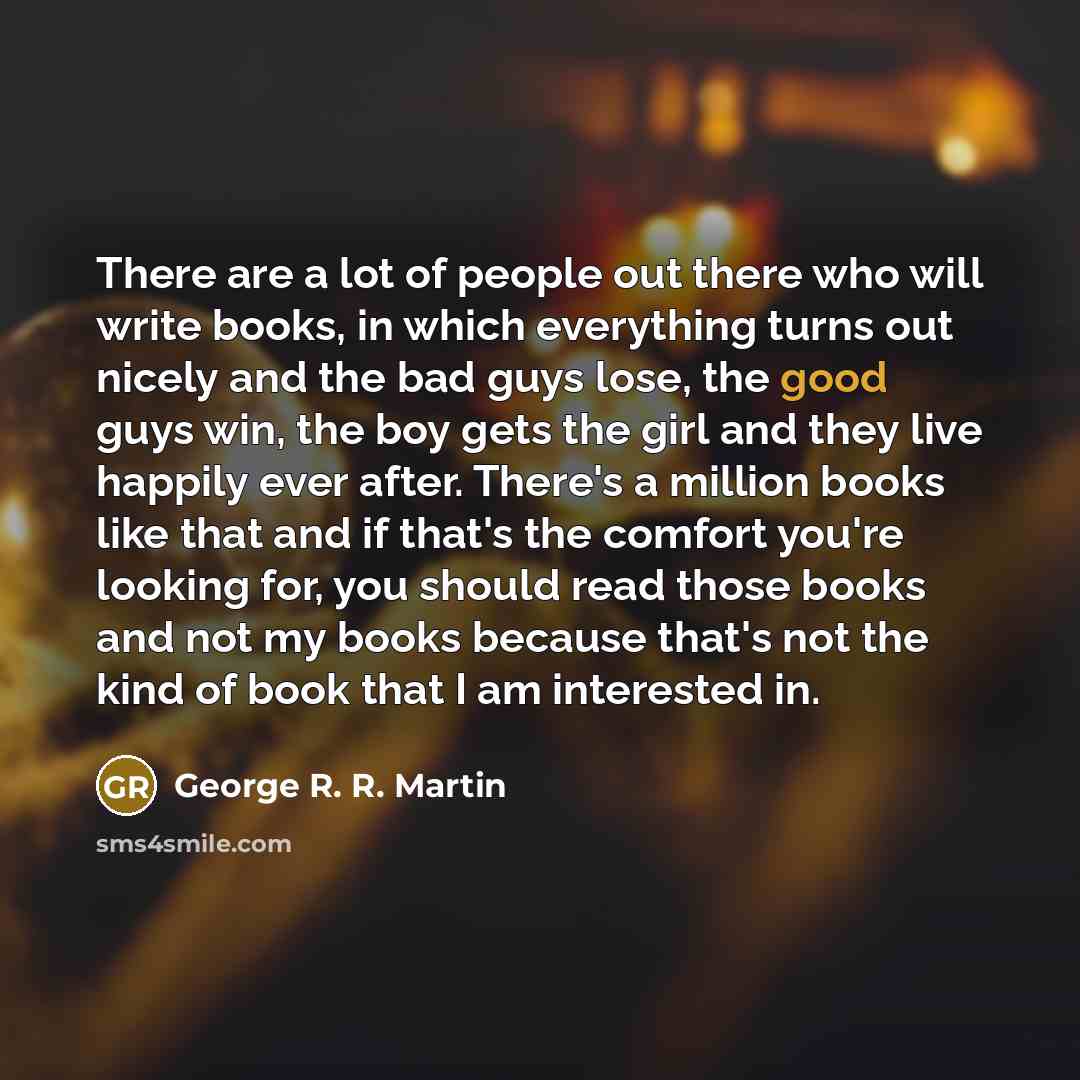 “There are a lot of people out there who will…” quote by George R. R. Martin