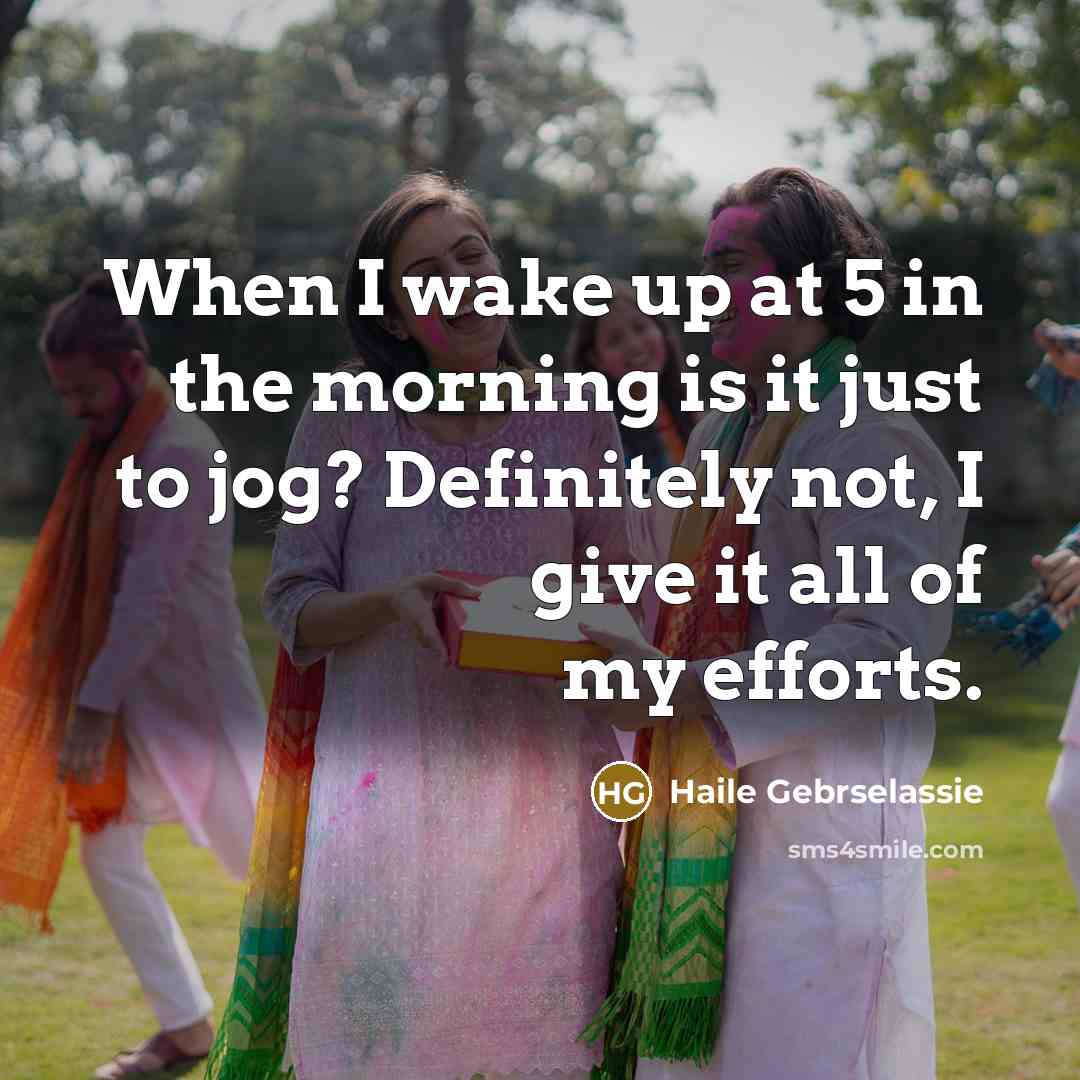 “When I wake up at 5 in the morning is…” quote by Haile Gebrselassie