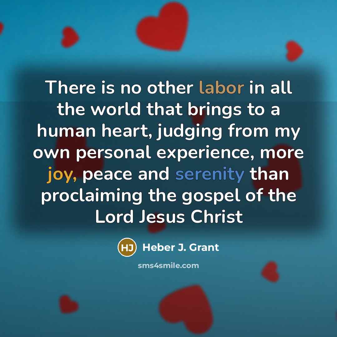“There is no other labor in all the world that…” quote by Heber J. Grant