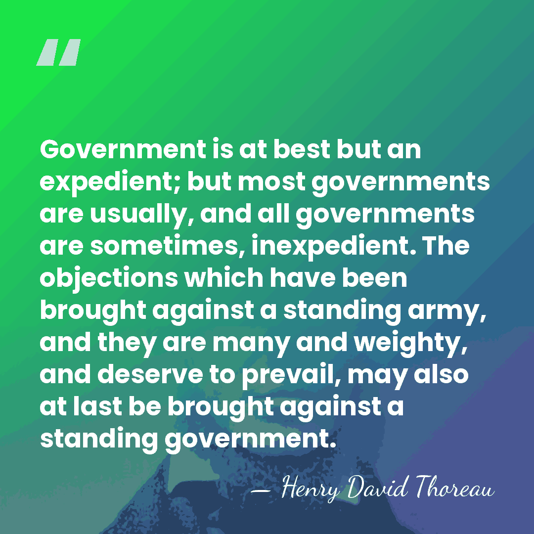 Government is at best but an expedient; but most governments are usually,&hellip; - Henry David Thoreau